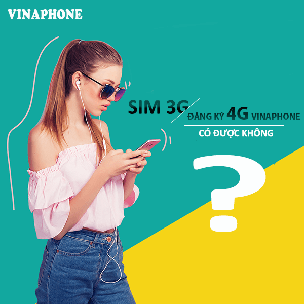 Hướng dẫn đăng ký 4G Vinaphone cho sim 3G Vinaphone