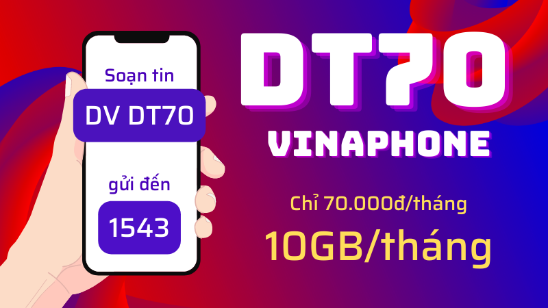 Đăng ký gói cước DT70 Vinaphone có 10GB data 1 tháng 