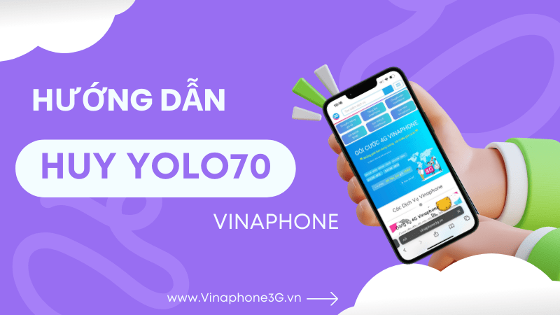 Hướng dẫn cách hủy gói cước YOLO70 Vinaphone nhanh nhất