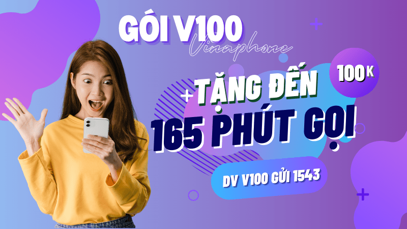 Đăng ký gói V100 Vinaphone nhận ngay 165 phút gọi