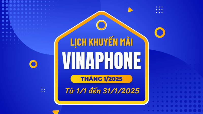 Thông tin khuyến mãi của Vinaphone vào tháng 1/2025