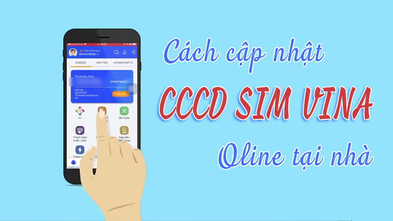Cách cập nhật CCCD cho sim Vinaphone online nhanh chóng tại nhà