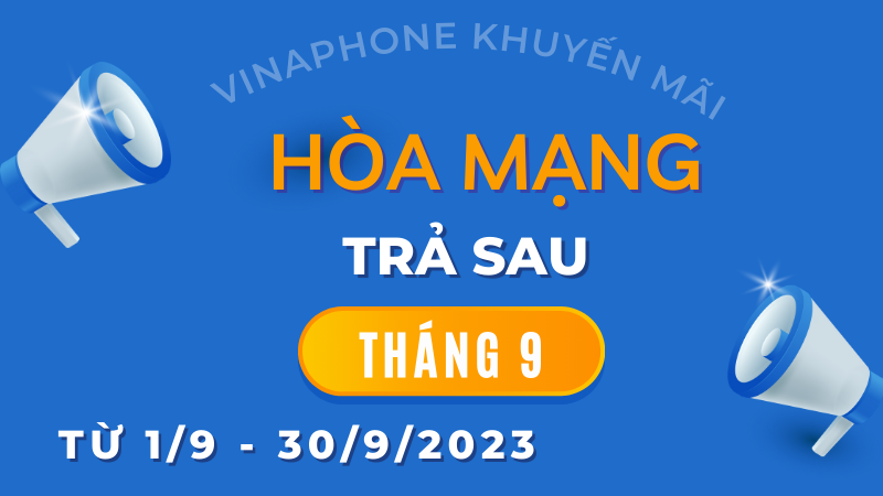 Khuyến mãi hòa mạng trả sau Vinaphone tháng 9/2023 nhiều ưu đãi hấp dẫn