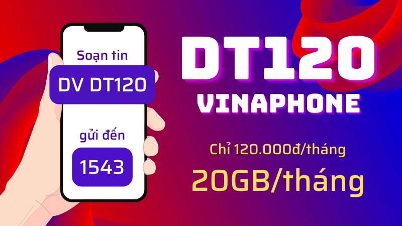 Đăng ký gói cước DT120 Vinaphone có ngay 20GB data tốc độ cao 