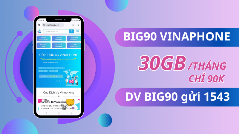 Đăng ký gói cước BIG90 Vinaphone chỉ 90k ưu đãi 30GB