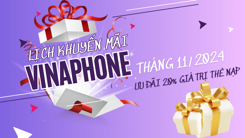 Lịch khuyến mãi VinaPhone tháng 11/2024 tặng 20% – 50% thẻ nạp